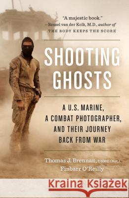 Shooting Ghosts: A U.S. Marine, a Combat Photographer, and Their Journey Back from War Thomas J. Brennan Finbarr O'Reilly 9780399562556 Penguin Books - książka