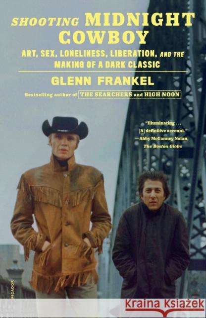 Shooting Midnight Cowboy: Art, Sex, Loneliness, Liberation, and the Making of a Dark Classic Glenn Frankel 9781250829498 Picador USA - książka