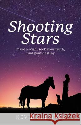 Shooting Stars: Make a wish, seek your truth, find your destiny Kevin Spivey James Riordan Caroline Maco 9781735541013 Special Blend Publishing LLC - książka