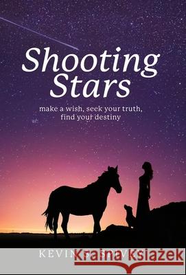 Shooting Stars: Make a wish, seek your truth, find your destiny Kevin Spivey James Riordan Caroline Maco 9781735541020 Special Blend Publishing LLC - książka