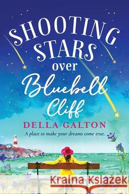 Shooting Stars Over Bluebell Cliff: A wonderfully fun, escapist, uplifting read Della Galton 9781801627825 Boldwood Books Ltd - książka