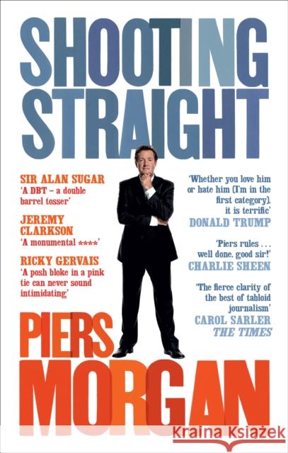 Shooting Straight : Guns, Gays, God, and George Clooney Piers Morgan 9780091933180 Ebury Press - książka