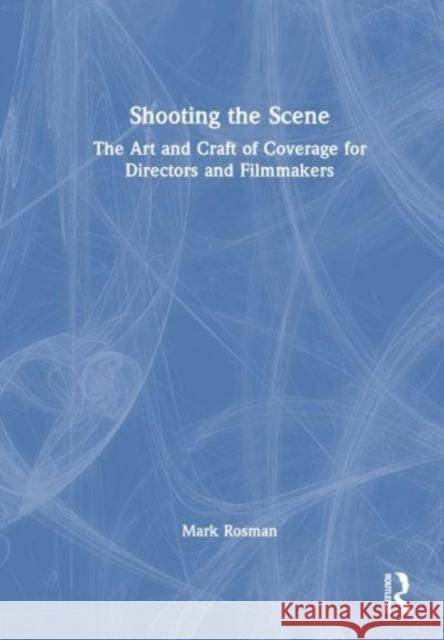 Shooting the Scene Mark Rosman 9780367746131 Taylor & Francis Ltd - książka