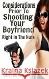 Shooting Your Boyfriend Cammy May Hunnicutt 9781475034387 Createspace