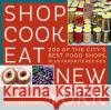 Shop Cook Eat New York: 200 of the City's Best Food Shops, Plus Favorite Recipes Susan Meisel Nathalie Regnault 9780847848645 Rizzoli International Publications