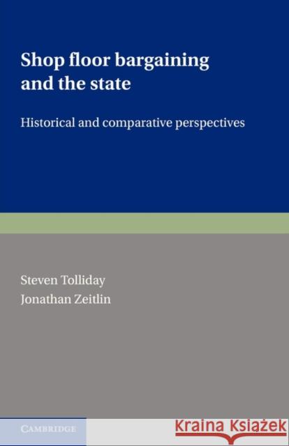 Shop Floor Bargaining and the State: Historical and Comparative Perspectives Tolliday, Steven 9780521136952 Cambridge University Press - książka