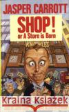 Shop! Or A Store Is Born Jasper Carrott 9780099579625 Cornerstone