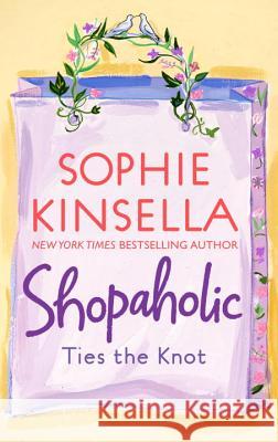 Shopaholic Ties the Knot Sophie Kinsella 9780385336178 Dial Press - książka