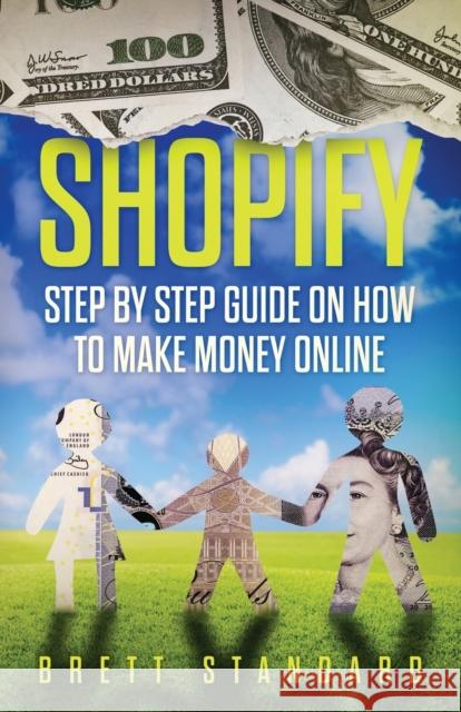 Shopify: Step By Step Guide on How to Make Money Online Brett Standard 9781951345006 Novelty Publishing LLC - książka