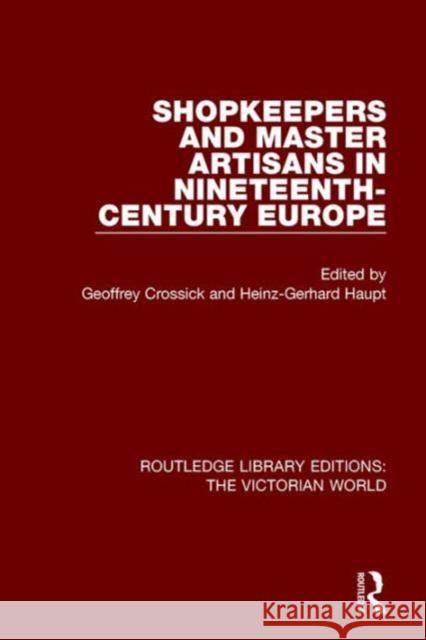 Shopkeepers and Master Artisans in Ninteenth-Century Europe Geoffrey Crossick Heinz-Gerhard Haupt  9781138639249 Taylor and Francis - książka