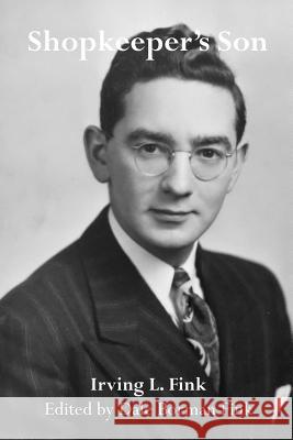 Shopkeeper's Son Irving L Fink, Dale Borman Fink 9781329990883 Lulu.com - książka