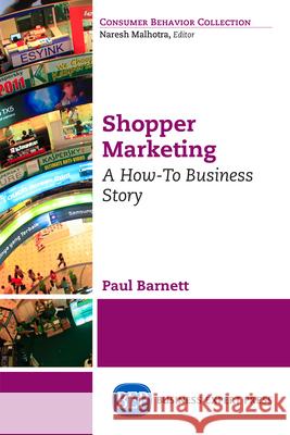 Shopper Marketing: A How-To Business Story Paul Barnett 9781631573576 Business Expert Press - książka