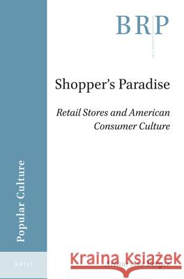 Shopper's Paradise: Retail Stores and American Consumer Culture Arthur Asa Berger 9789004408654 Brill - książka