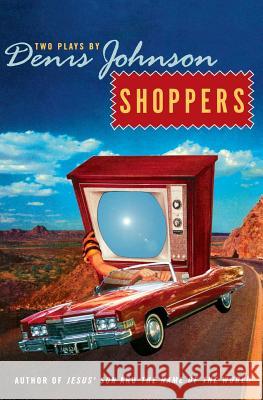Shoppers: Two Plays by Denis Johnson Denis Johnson 9780060934408 Harper Perennial - książka