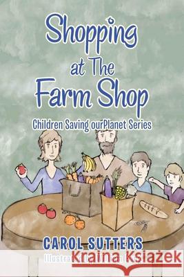 Shopping at the Farm Shop Carol Sutters, William Fong 9781665585750 Authorhouse UK - książka