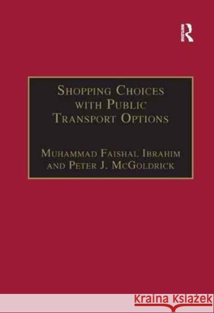 Shopping Choices with Public Transport Options: An Agenda for the 21st Century Muhammad Faishal Ibrahim Peter J. McGoldrick 9781138263918 Routledge - książka