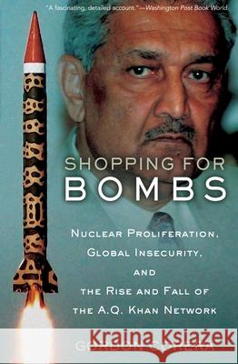 Shopping for Bombs: Nuclear Proliferation, Global Insecurity, and the Rise and Fall of the A.Q. Khan Network Gordon Corera 9780195375237 Oxford University Press, USA - książka