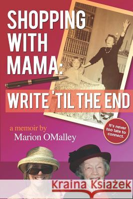Shopping with Mama: Write 'til the End Marion Omalley 9780578408781 Peace, Love and Books Publishing - książka
