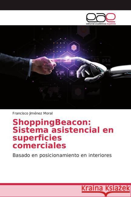 ShoppingBeacon: Sistema asistencial en superficies comerciales : Basado en posicionamiento en interiores Jiménez Moral, Francisco 9783841767417 Editorial Académica Española - książka