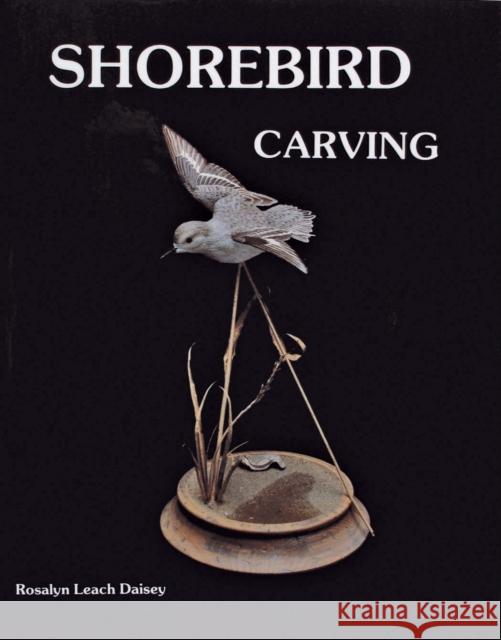 Shorebird Carving Rosalyn Leach Daisey 9780887402197 Schiffer Publishing - książka