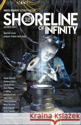 Shoreline of Infinity 32: Science fictional fairy tales and myths Adam Roberts, Jane Yolen, Teika Marija Smits 9781739673659 New Curiosity Shop - książka