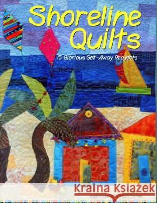 Shoreline Quilts: Glorious Getaway Quilts Cyndy Lyle Rymer 9781571202017 C & T Publishing - książka