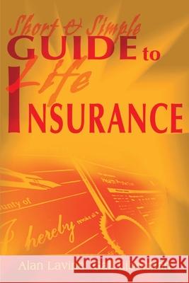 Short and Simple Guide to Life Insurance Alan Lavine Gail Liberman 9780595144488 Authors Choice Press - książka