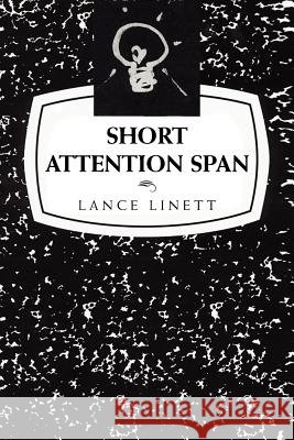 Short Attention Span Lance Linett 9781453534915 Xlibris Corporation - książka