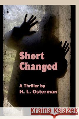 Short Changed H. L. Osterman 9781493646197 Createspace - książka