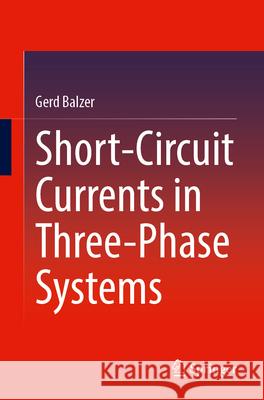 Short-Circuit Currents in Three-Phase Systems Gerd Balzer 9783658507091 Springer - książka