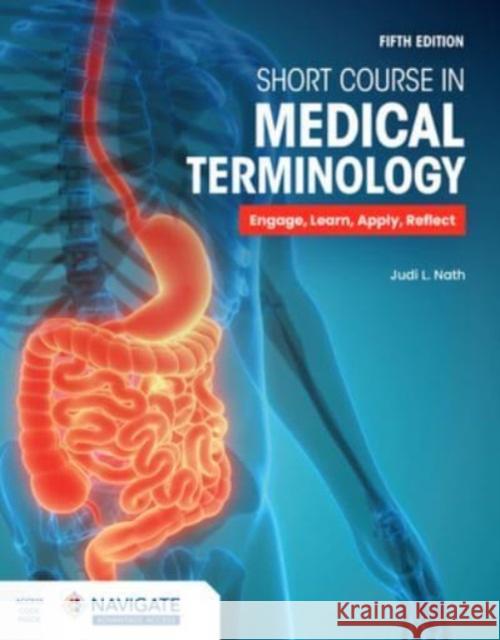 Short Course in Medical Terminology with Navigate Advantage Access Judi L. Nath 9781284272680 Jones and Bartlett Publishers, Inc - książka