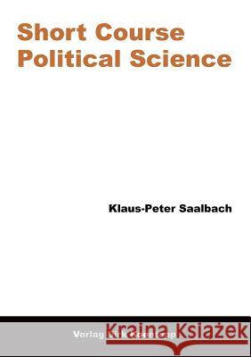 Short Course Political Science Klaus-Peter Saalbach 9783938342213 Verlag Dirk Koentopp - książka