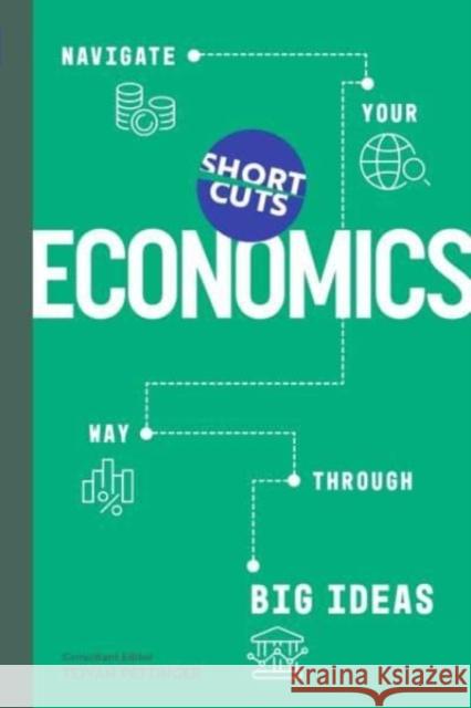Short Cuts: Economics: Navigate Your Way Through the Big Ideas Tejvan Pettinger 9781837731084 Icon Books - książka