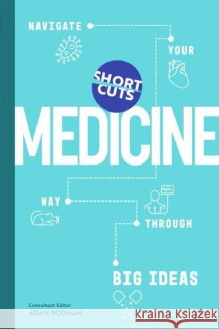 Short Cuts: Medicine: Navigate Your Way Through Big Ideas Adam Rodman 9781785789946 Icon Books - książka