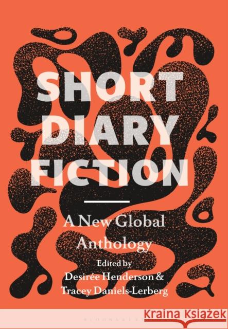 Short Diary Fiction: A New Global Anthology Desir?e Henderson Tracey Daniels Lerberg 9781350348066 Bloomsbury Academic - książka