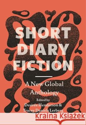 Short Diary Fiction: A New Global Anthology Desir?e Henderson Tracey Daniels Lerberg 9781350348073 Bloomsbury Academic - książka