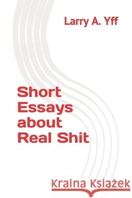 Short Essays about Real Shit Larry a Yff 9798799879754 Independently Published - książka