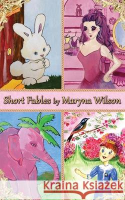 Short Fables by Maryna Wilson Maryna Wilson Eldon Wilson 9781733482837 Mareldon - książka