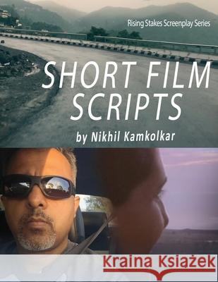Short Film Scripts: By Nikhil Kamkolkar Nikhil Kamkolkar 9781970338072 Kamkol - książka