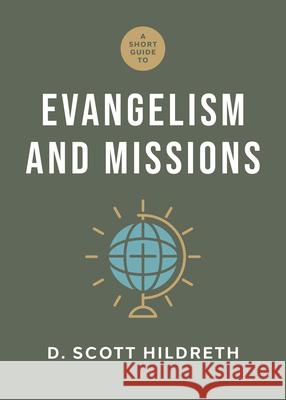 Short Guide to Evangelism and Missions, A D. Scott Hildreth 9781430096573 B&H Books - książka