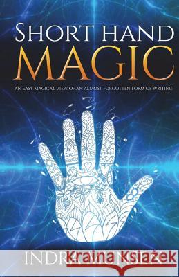 Short Hand Magic: An Easy Magical View of an Almost Forgotten Form of Writing Indra Munson 9781983427237 Createspace Independent Publishing Platform - książka