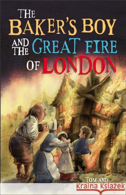 Short Histories: The Baker's Boy and the Great Fire of London Tom And Tony Bradman 9781526303479 Hachette Children's Group - książka