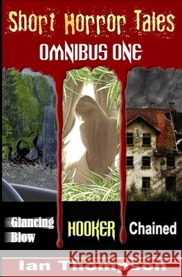 Short Horror Tales - Omnibus 1 Ian Thompson 9781719862028 Independently Published - książka