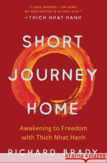 Short Journey Home: Awakening to Freedom with Thich Nhat Hanh Richard Brady 9781952692802 Parallax Press - książka