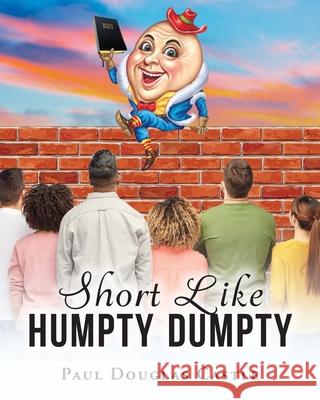 Short Like Humpty Dumpty Paul Douglas Castle 9781648955624 Stratton Press - książka
