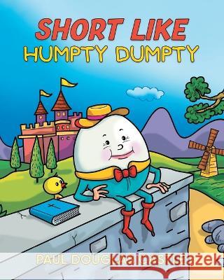 Short Like Humpty Dumpty Paul Douglas Castle   9781961117181 Blueprint Press Internationale - książka