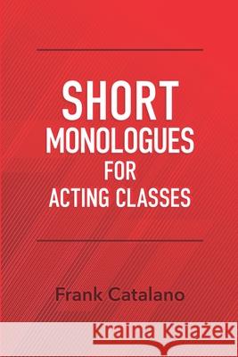 Short Monologues for Acting Classes Frank Catalano 9781697409864 Independently Published - książka