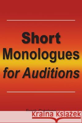 Short Monologues for Auditions Frank Catalano 9781482369809 Createspace - książka