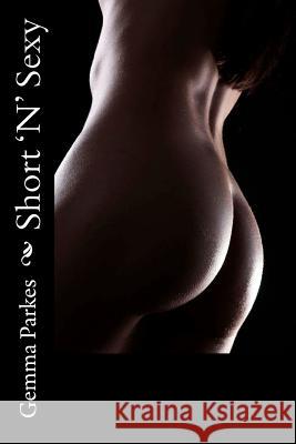 Short 'N' Sexy Parkes, Gemma 9781466379053 Createspace - książka