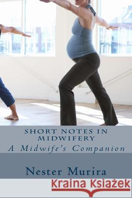 Short notes in Midwifery Murira, Nester Kadzviti 9781515174028 Createspace - książka